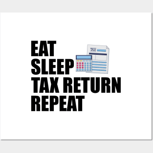 Accountant - Eat Sleep Tax Return Repeat Posters and Art